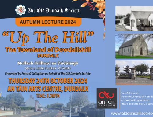 The Old Dundalk Society Autumn Series – “Up The Hill” The Townland of Dowdallshill